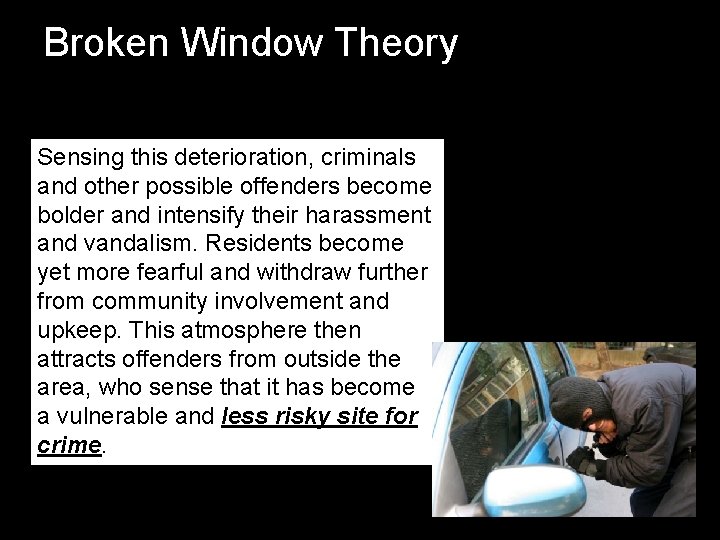 Broken Window Theory Sensing this deterioration, criminals and other possible offenders become bolder and Broken Window Theory Sensing this deterioration, criminals and other possible offenders become bolder and