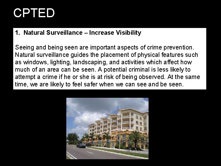CPTED 1. Natural Surveillance – Increase Visibility Seeing and being seen are important aspects CPTED 1. Natural Surveillance – Increase Visibility Seeing and being seen are important aspects