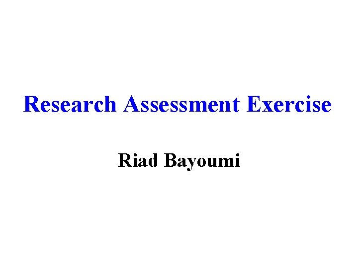 Research Assessment Exercise Riad Bayoumi 