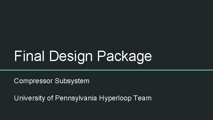 Final Design Package Compressor Subsystem University of Pennsylvania