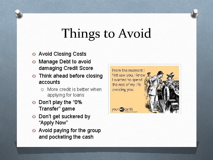 Things to Avoid O Avoid Closing Costs O Manage Debt to avoid damaging Credit