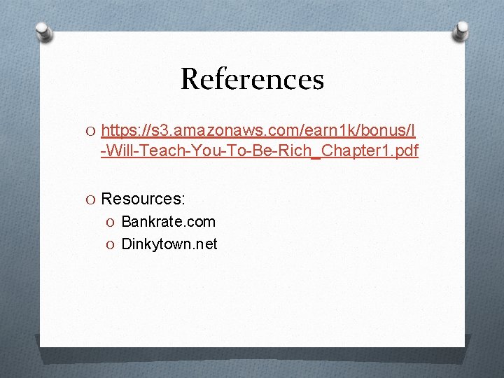 References O https: //s 3. amazonaws. com/earn 1 k/bonus/I -Will-Teach-You-To-Be-Rich_Chapter 1. pdf O Resources: