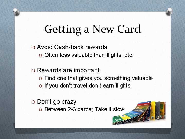 Getting a New Card O Avoid Cash-back rewards O Often less valuable than flights,