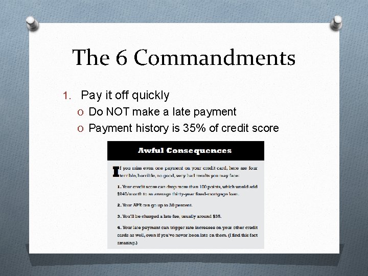 The 6 Commandments 1. Pay it off quickly O Do NOT make a late