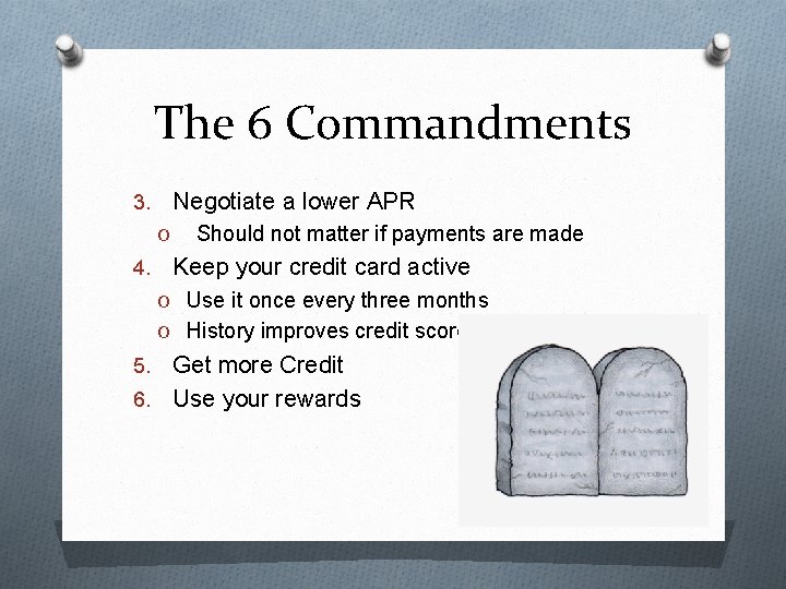 The 6 Commandments Negotiate a lower APR 3. O 4. Should not matter if