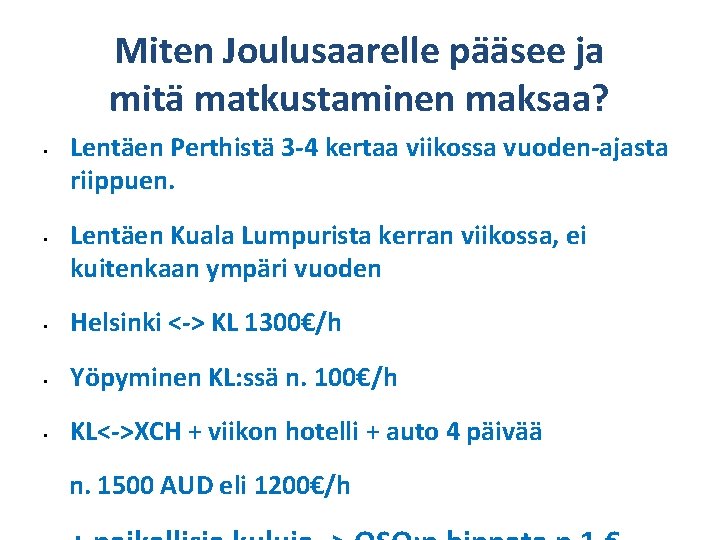 Miten Joulusaarelle pääsee ja mitä matkustaminen maksaa? • • Lentäen Perthistä 3 -4 kertaa