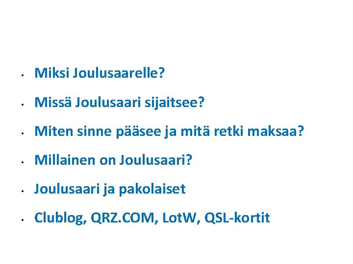  • Miksi Joulusaarelle? • Missä Joulusaari sijaitsee? • Miten sinne pääsee ja mitä