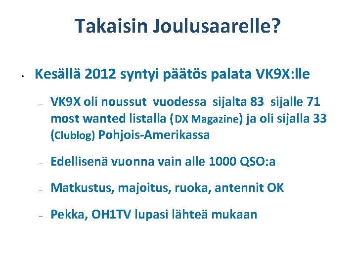 Takaisin Joulusaarelle? • Kesällä 2012 syntyi päätös palata VK 9 X: lle – VK