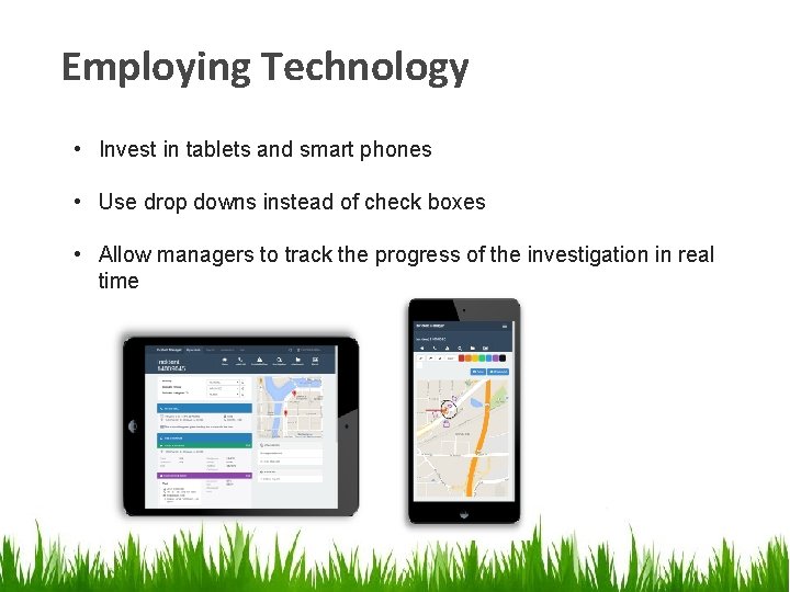 Employing Technology • Invest in tablets and smart phones • Use drop downs instead Employing Technology • Invest in tablets and smart phones • Use drop downs instead