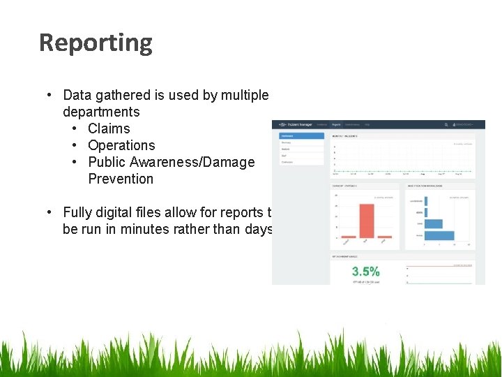 Reporting • Data gathered is used by multiple departments • Claims • Operations • Reporting • Data gathered is used by multiple departments • Claims • Operations •