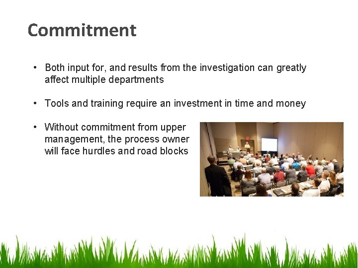 Commitment • Both input for, and results from the investigation can greatly affect multiple Commitment • Both input for, and results from the investigation can greatly affect multiple