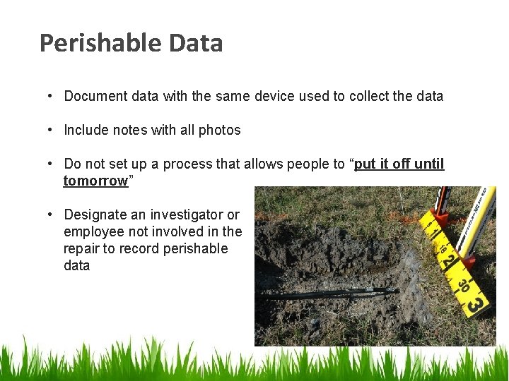 Perishable Data • Document data with the same device used to collect the data Perishable Data • Document data with the same device used to collect the data