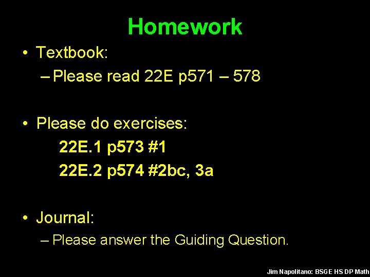 Homework • Textbook: – Please read 22 E p 571 – 578 • Please