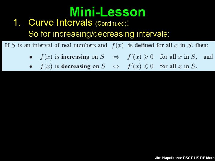 Mini-Lesson 1. Curve Intervals (Continued): So for increasing/decreasing intervals: Jim Napolitano: BSGE HS DP