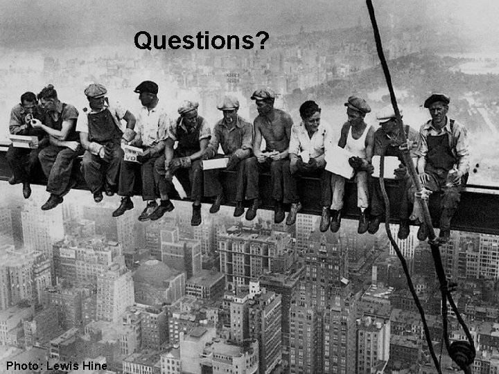 Questions? Photo: Lewis Hine 