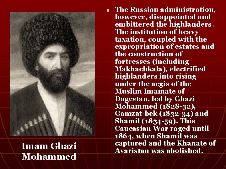 n Imam Ghazi Mohammed The Russian administration, however, disappointed and embittered the highlanders. The