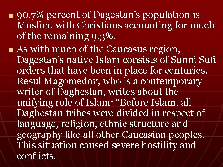 n n 90. 7% percent of Dagestan's population is Muslim, with Christians accounting for