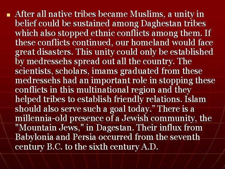 n After all native tribes became Muslims, a unity in belief could be sustained