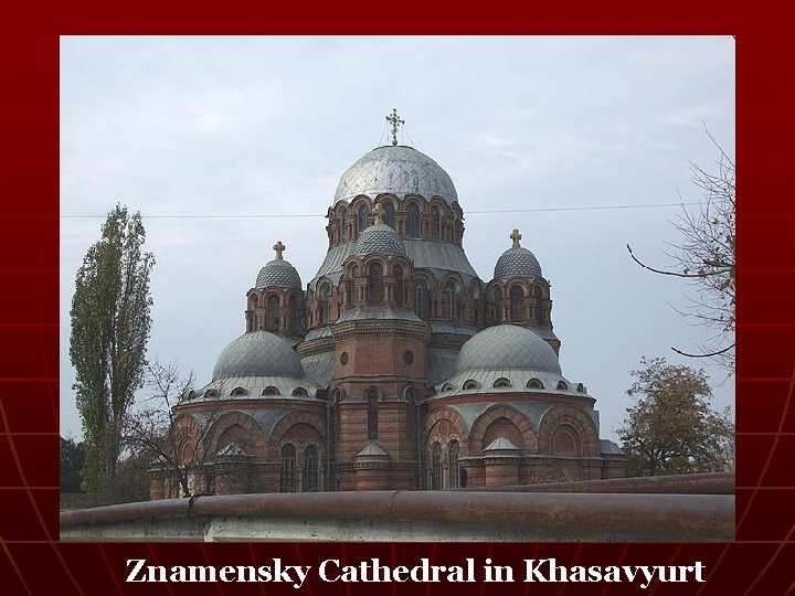 Znamensky Cathedral in Khasavyurt 