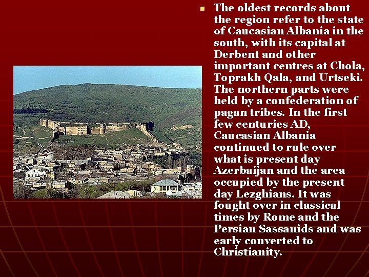 n The oldest records about the region refer to the state of Caucasian Albania