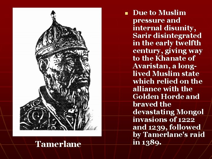 n Tamerlane Due to Muslim pressure and internal disunity, Sarir disintegrated in the early