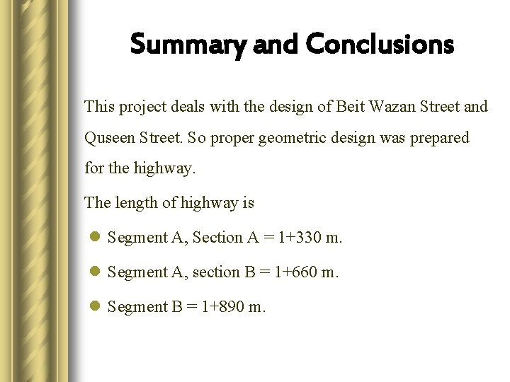 Summary and Conclusions This project deals with the design of Beit Wazan Street and