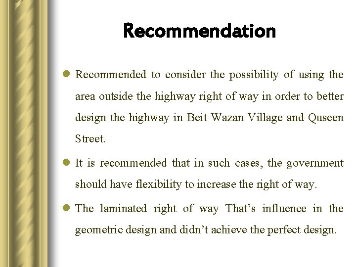 Recommendation l Recommended to consider the possibility of using the area outside the highway
