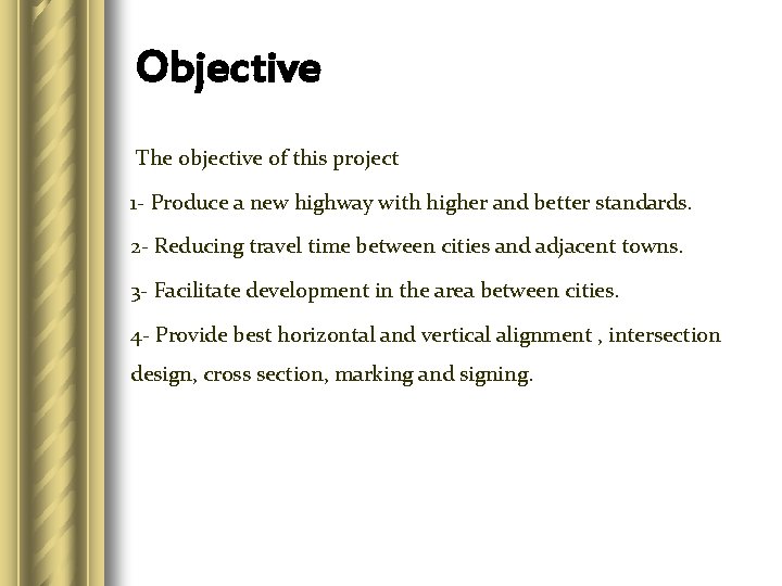 Objective The objective of this project 1 - Produce a new highway with higher