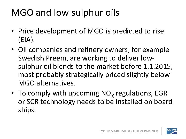 MGO and low sulphur oils • Price development of MGO is predicted to rise