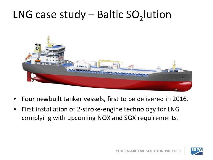 LNG case study – Baltic SO 2 lution • Four newbuilt tanker vessels, first