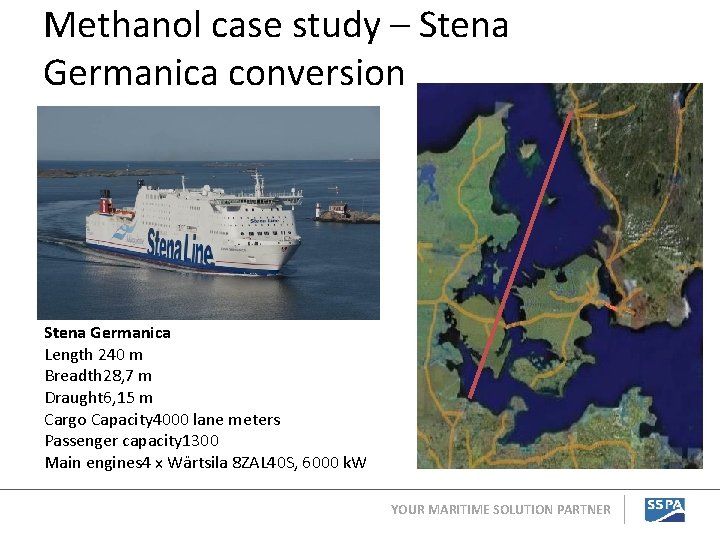 Methanol case study – Stena Germanica conversion Stena Germanica Length 240 m Breadth 28,