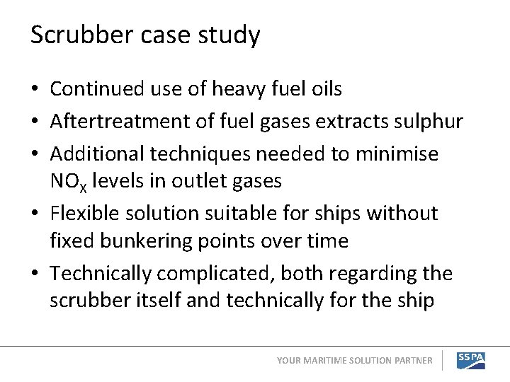 Scrubber case study • Continued use of heavy fuel oils • Aftertreatment of fuel