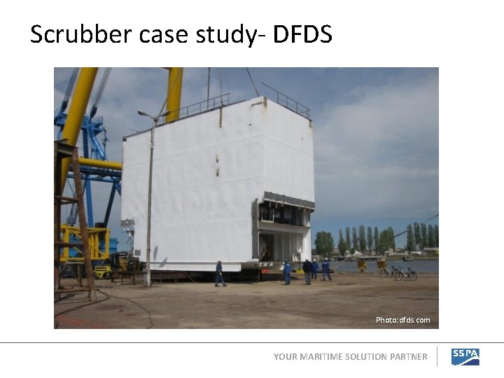 Scrubber case study- DFDS Photo: dfds. com YOUR MARITIME SOLUTION PARTNER 