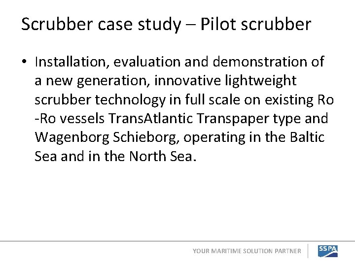 Scrubber case study – Pilot scrubber • Installation, evaluation and demonstration of a new