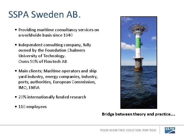 SSPA Sweden AB. • Providing maritime consultancy services on a worldwide basis since 1940