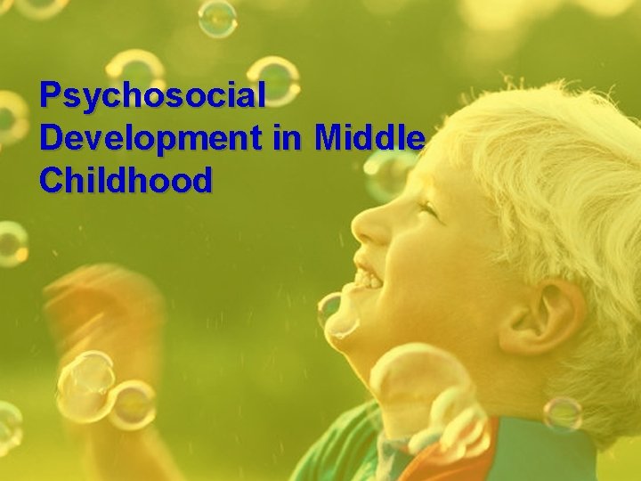 Psychosocial Development in Middle Childhood 