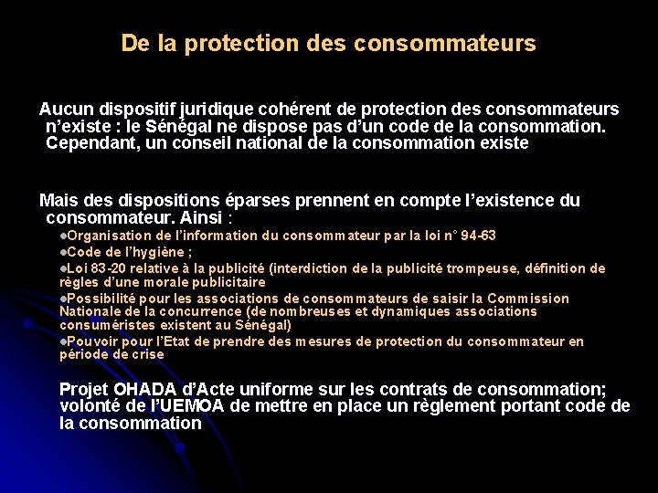 De la protection des consommateurs Aucun dispositif juridique cohérent de protection des consommateurs n’existe