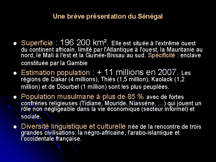  Une brève présentation du Sénégal l Superficie : 196 200 km². Elle est