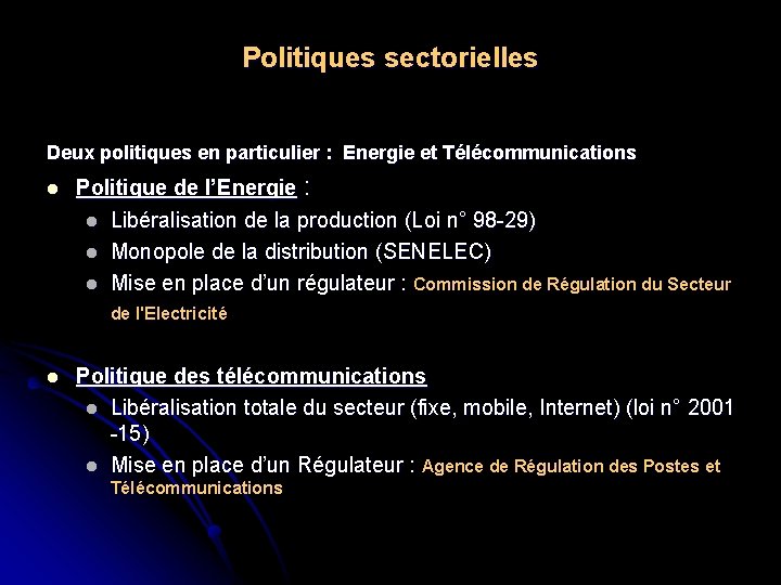  Politiques sectorielles Deux politiques en particulier : Energie et Télécommunications l Politique de
