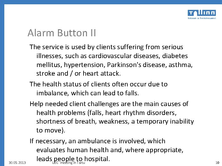 Alarm Button II 30. 05. 2013 The service is used by clients suffering from