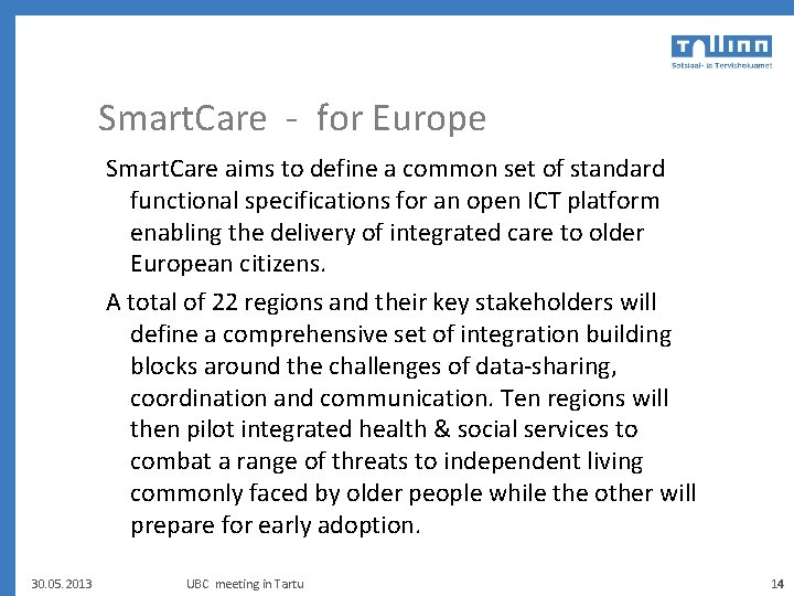Smart. Care - for Europe Smart. Care aims to define a common set of