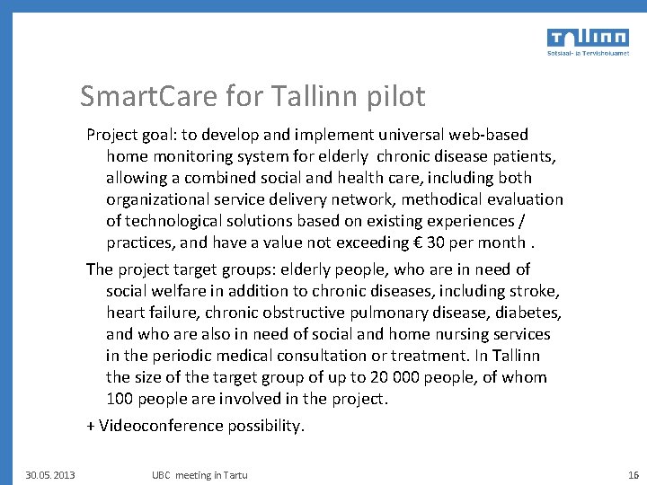 Smart. Care for Tallinn pilot Project goal: to develop and implement universal web-based home