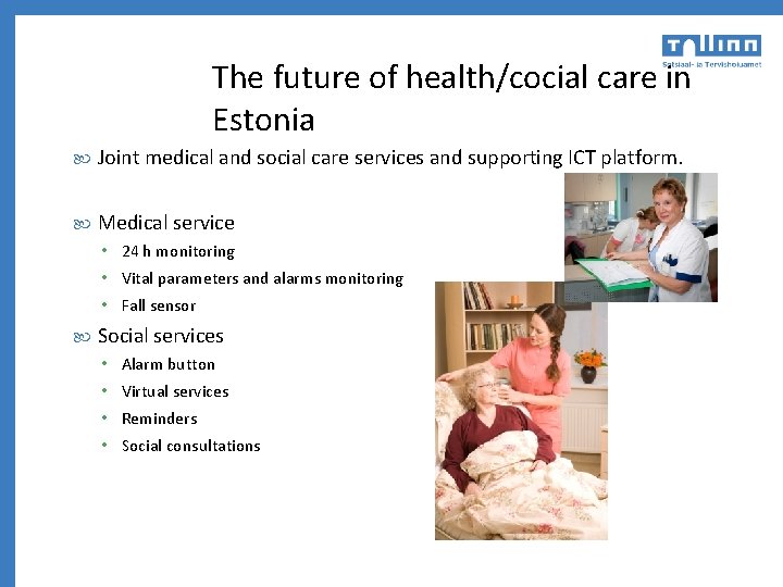 The future of health/cocial care in Estonia Joint medical and social care services and
