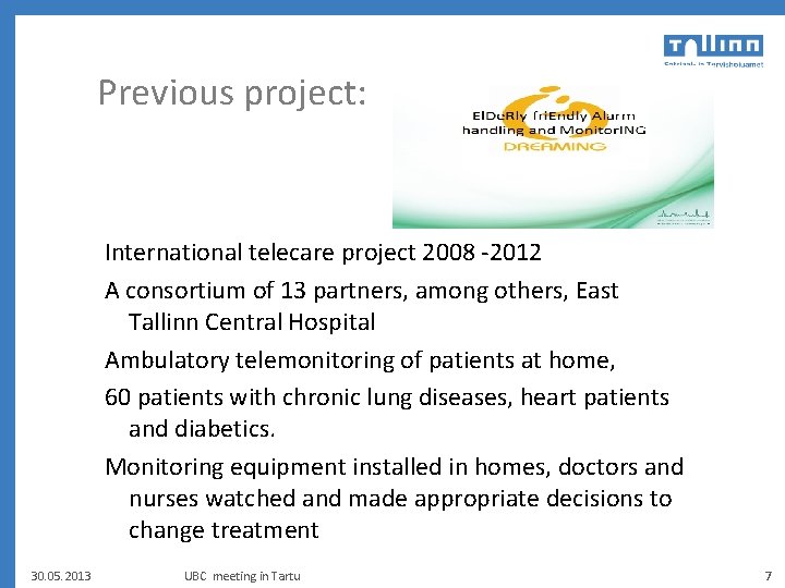 Previous project: International telecare project 2008 -2012 A consortium of 13 partners, among others,