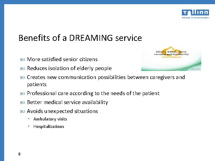 Benefits of a DREAMING service More satisfied senior citizens Reduces isolation of elderly people