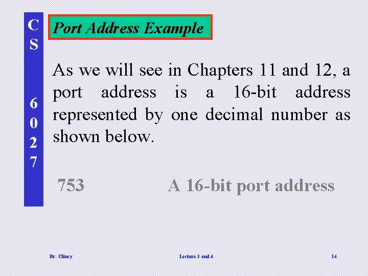 C Port Address Example S As we will see in Chapters 11 and 12,