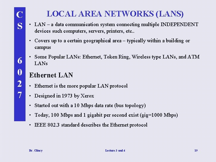 C S LOCAL AREA NETWORKS (LANS) • LAN – a data communication system connecting