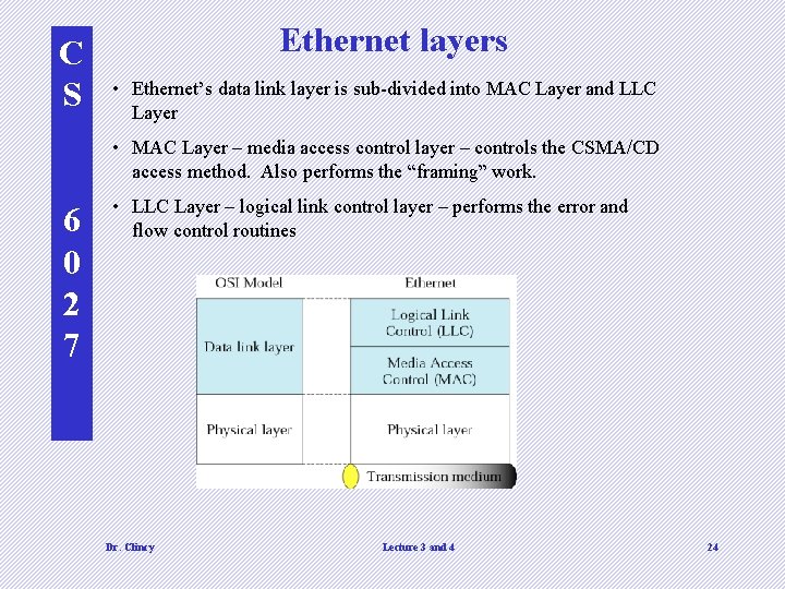 C S Ethernet layers • Ethernet’s data link layer is sub-divided into MAC Layer