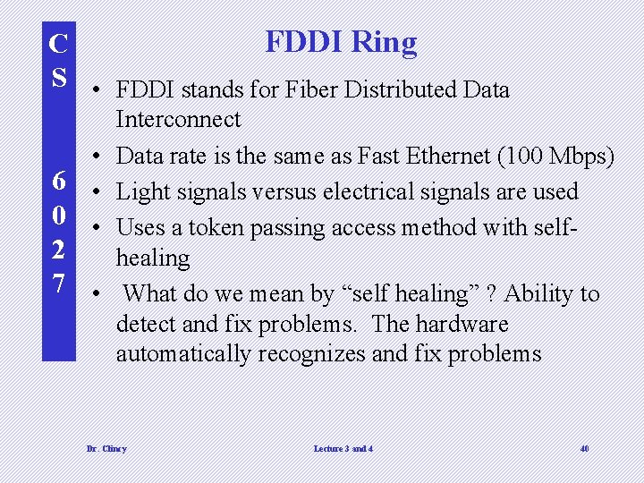 FDDI Ring C S • FDDI stands for Fiber Distributed Data • • •