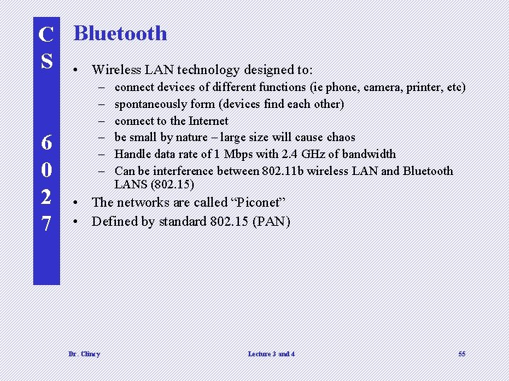 C Bluetooth S • Wireless LAN technology designed to: 6 0 2 7 –